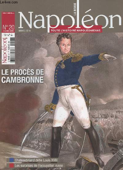 La Revue Napolon, toute l'histoire napolonienne - Nouvelle srie n20 Mars 2016 - Tableau chronologique - Editorial - La deuxime guerre barbaresque - Le rve oubli des verdets - Sismondi et l'conomie du premier Empire - Le 