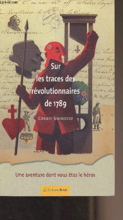 Sur les traces des rvolutionnaires de 1789 - Une aventure dont vous tes le hros