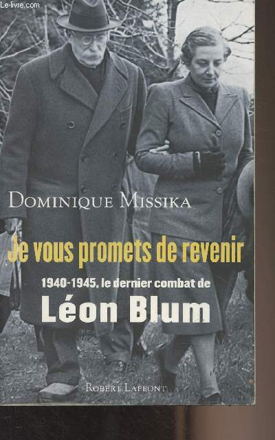 Je vous promets de revenir - 1940-1945, le dernier combat de Lon Blum