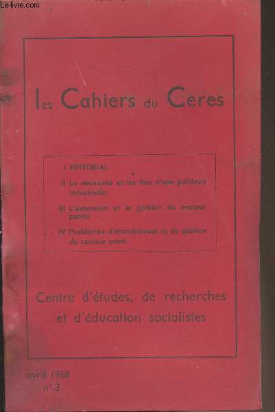 Les Cahiers du Ceres - Avril 1968 n3 - Editorial - La ncessit et la fins d'une politique industrielle - L'extension et la gestion du secteur public - Problmes d'encadrement et de gestion du secteur priv.