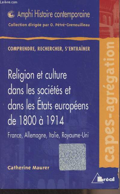Religion et culture dans les socits et dans les Etats europens de 1800  1914 : France, Allemagne, Italie et Royaume-Uni (dans leurs limites de 1914)