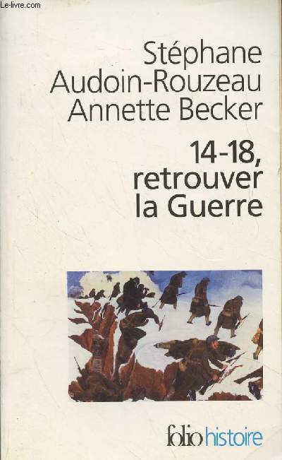 14-18, retrouver la Guerre - 