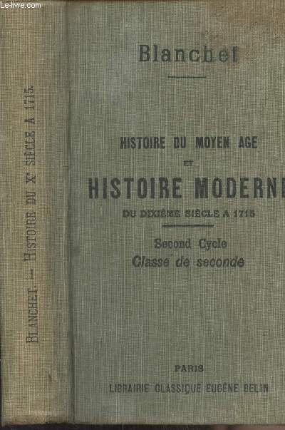 Histoire du Moyen Age et histoire moderne du dixime sicle  1715 - Secon cycle, classe de seconde (4e dition)
