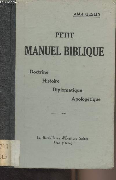 Petit manuel biblique - Doctrine, histoire, diplomatique, apologtique