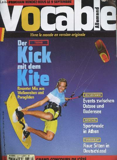 Vocable, allemand n454 - Du 15 juillet au 8 septembre 2004 - Trend : Der kick mit dem kite, rasanter mix aus wellenreiten und paragliden - Kultursommer : events zwischen ostee und bodensee - Olympiade : Sportmode in Athen - Gesellschaft : Raue sitten in