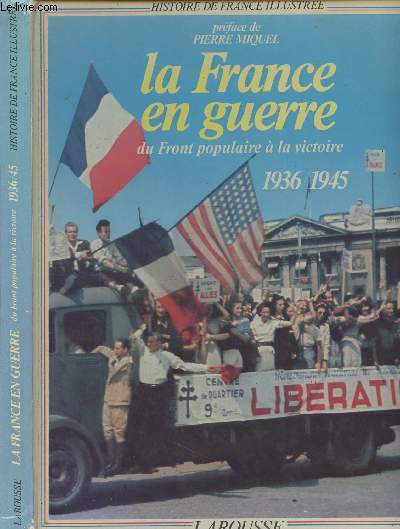 La France en guerre du Front populaire  la victoire 1936-1945 - 