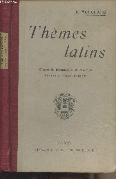 Thmes latins extraits des meilleurs auteurs franais - Premire srie (Premire et seconde) Textes et traductions