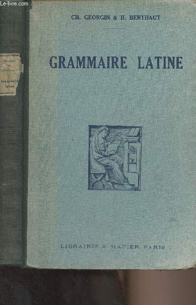 Grammaire latine  l'usage des classes de la Quatrime  la Premire