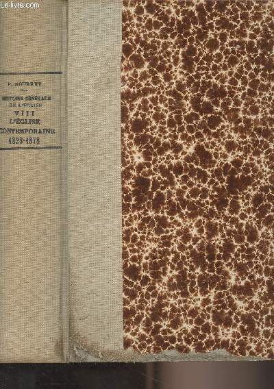 Histoire gnrale de l'glise : T8 - L'glise contemporaine, 1er partie (1823-1878)