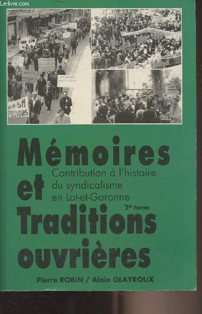 Mémoires et traditions ouvrières - Contribution à l'histoire du syndicalisme en Lot-et-Garonne - Tome II (De 1937 à nos jours)