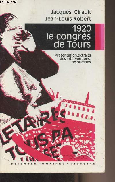 1920 le congrs de Tours (Prsentation, extraits des interventions, rsolutions) - 