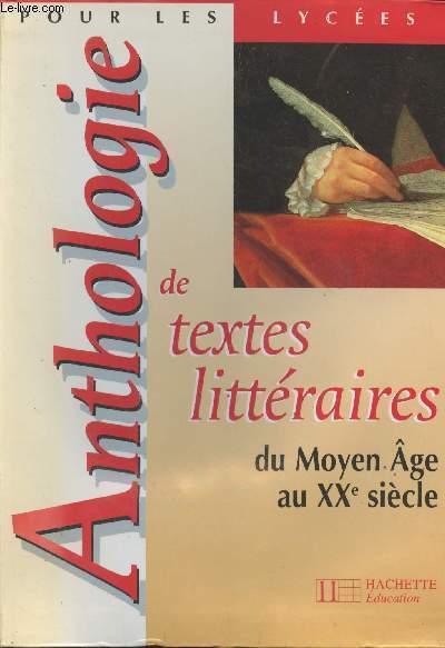 Anthologie de textes littraires du Moyen Age au XXe sicle - 