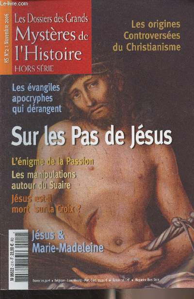 Les Dossiers des Grands Mystres de l'Histoire, Hors-srie n2 nov. 2006 - Sur les Pas de Jsus : Le livre - La polmique  propos des manuscrits de la Mer Morte - Les Contradictions des Evangiles - La passion du Christ - Jsus est-il mort sur la Croix ?