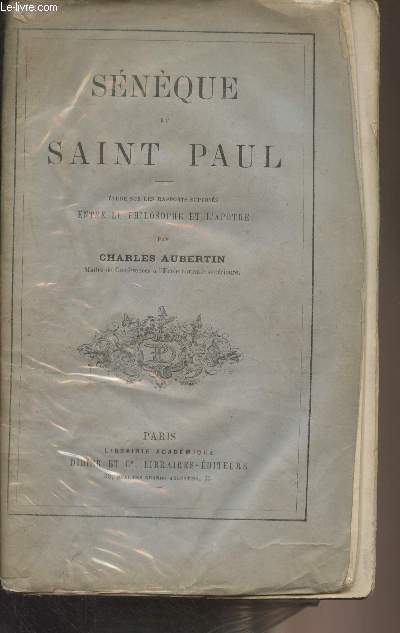 Snque et Saint Paul - Etude sur les rapports supposs entre le philosophe et l'aptre