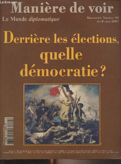 Manire de voir, Le monde diplomatique n92 Avril/mai 2007 - Derrire les lections, quelle dmocratie ? - Ce qui menace les liberts : Votez bien, ils feront le reste - M. Sarkozy couronn par les oligarques des mdias ? - Faiseurs d'lections made in U