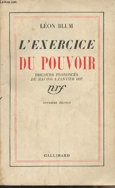 L'exercice du pouvoir - Discours prononcs de Mai 1936  janvier 1937 - 2e dition