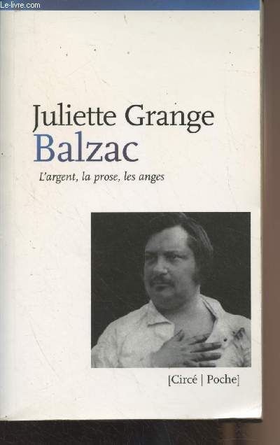 Balzac - L'argent, la prose, les anges - 
