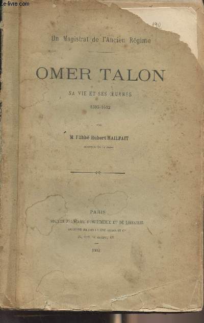 Omer Talon sa vie et ses oeuvres, 1595-1652 - Un magistrat de l'Ancien Rgime