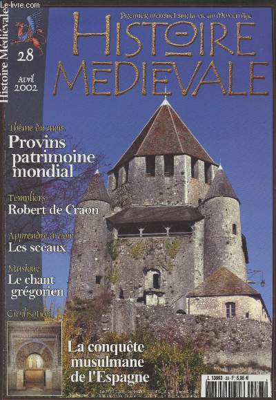 Histoire mdivale - N28 - Avril 2002 - Musique : Le chant grgorien - Vie quotidienne : Des premires monnaies  la cration du franc - Civilisation : La conqute musulmane de l'Espagne - Les sceaux - Urbanisme : Provins, un coeur d'argent dans des murs