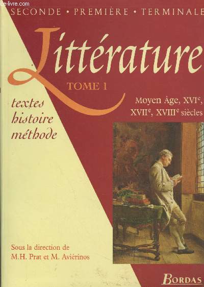 Littrature, tome 1 - Moyen ge, XVIe, XVIIe, XVIIIe sicles