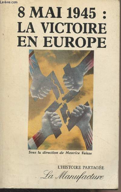 8 mai 1945 : La victoire de l'Europe - Actes du colloque international de Reims, 1985 - Collection 