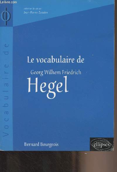 Le vocabulaire de Georg Wilhem Friedrich Hegel - 