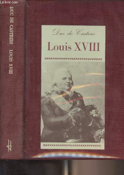 Louis XVIII, portrait d'un roi