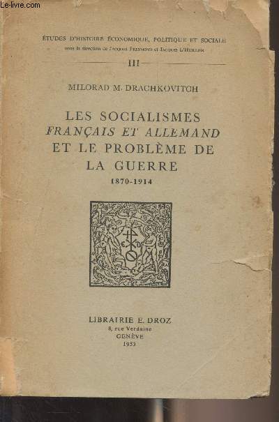 Les socialismes franais et allemand et le problme de la guerre 1870-1914 - 