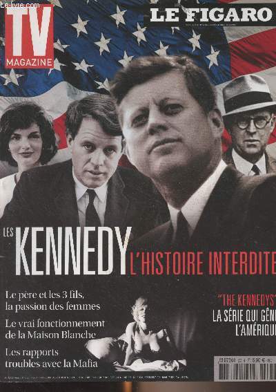 Le Figaro TV Magazine - HS - Les Kennedy, l'histoire interdite - L'incroyable saga des Kennedy - Les Kennedy, l'histoire d'une vie - The Kennedys, la srie arrive en France - Portfolio : dans l'intimit d'une famille amricaine presque ordinaire - L'arbre
