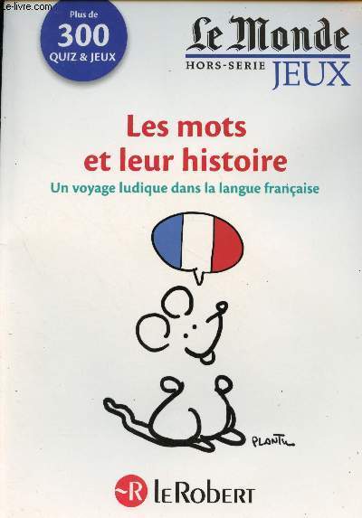 Le Monde Hors-srie Jeux - Les mots et leur histoire, un voyage ludique dans la langue franaise