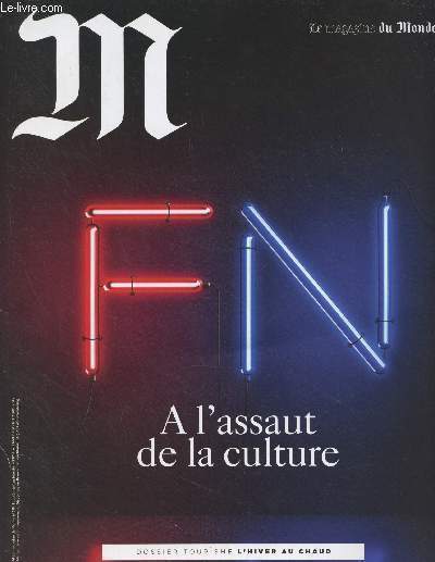 M, Le Magazine du Monde - n215, Samedi 31 oct. 2015. Supplment au Monde n22018 - FN : A l'assaut de la culture - Le docu qui drange la scientologie - New York vote pour le fonds populaire - A San Remo, fin de rcr pour les tire-au-flanc - La politiq