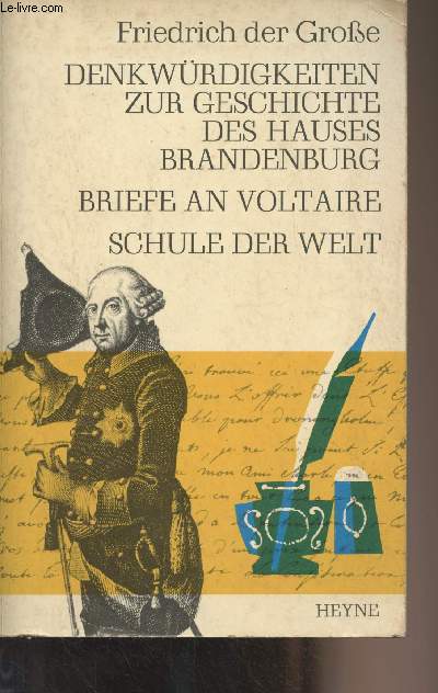 Denkwrdigkeiten zur Geschichte des Hauses Brandenburg - Briefe an Voltaire - Die Schule der Welt