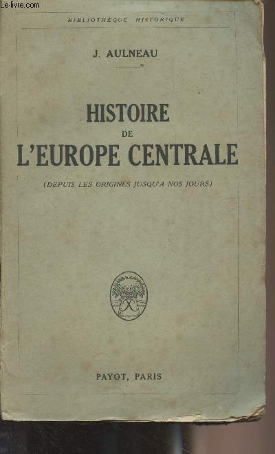 Histoire de l'Europe centrale (Depuis les origines jusqu' nos jours) - 