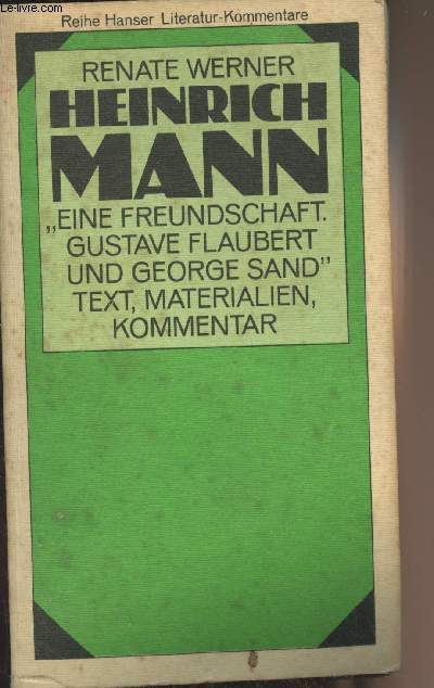 Heinrich Mann (Eine Freundschaft. Gustave Flaubert und George Sand) Text, Materialien, Kommentar - 