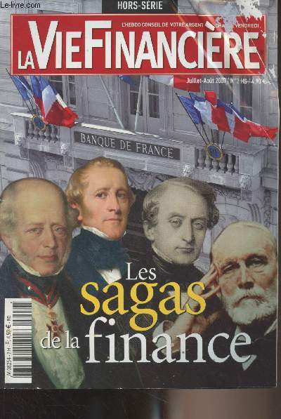 La vie financire - Hors-srie Juillet aot 2007 - Les sagas de la finances - Histoire des dynasties financires : Les Rothschild, banquiers des rois, rois des banquiers - Les Mallet, premire famille de banquiers - Les Delessert, crateurs des caisses d