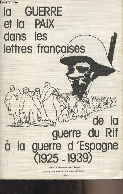 La guerre et la paix dans les lettres franaises de la guerre du Rif  la guerre d'Espagne (1925-1936)