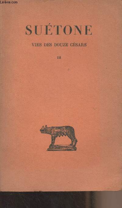 Vies des douze Csars - Tome III : Galba - Othon - Vitellius - Vespasien - Titus - Domitien - Collection des universits de France