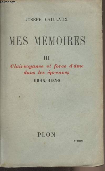 Mes mmoires - III - Clairvoyance et force d'me dans les preuves (1912-1930)
