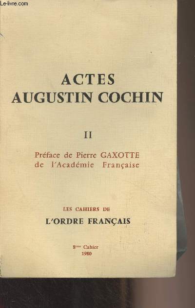 Actes Augustin Cohin - II - Les cahiers de l'Ordre Franais, 8e cahier 1980