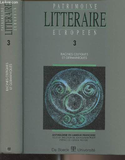 Patrimoine littraire europen - 3 - Racines celtiques et germaniques - Anthologie en langue franaise