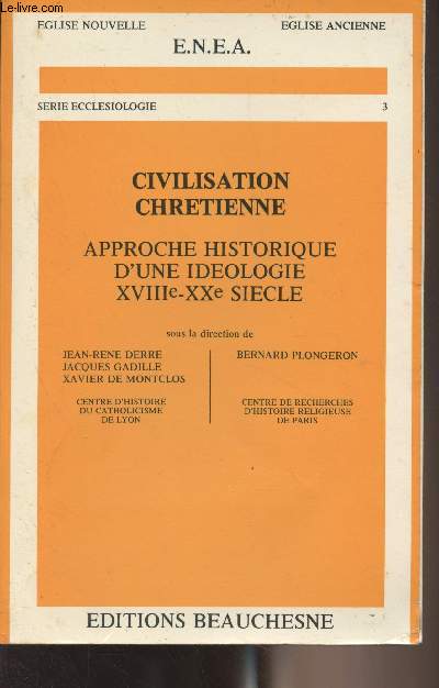 Civilisation chrtienne - Approche historique d'une idologie XVIIIe-XXe sicle - 
