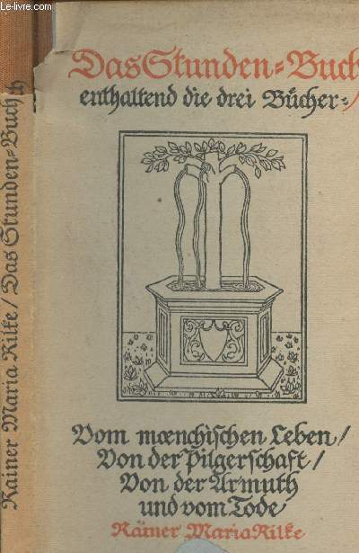 Das Stunden-Buch, enthaltend die drei Bcher : vom moenchischen Leben / Von der Pilgerschaft / Von der Armuth und vom Tode