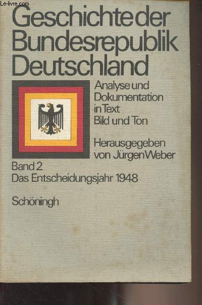 Geschichte der Bundesrepublik Deutschland - Band 2 : Das Entscheidungsjahr 1948