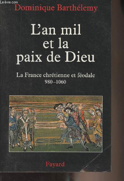 L'an mil et la paix de Dieu - La France chrtienne et fodale 980-1060