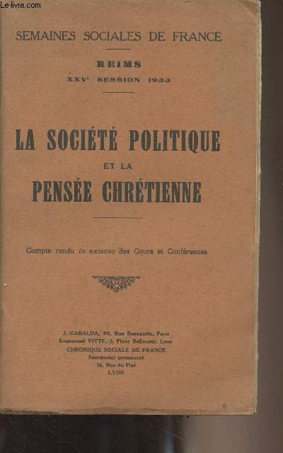 La socit politique et la pense chrtienne (compte rendu in extenso des cours et confrences) Semaines sociales de France, Reims, XXVe session 1933