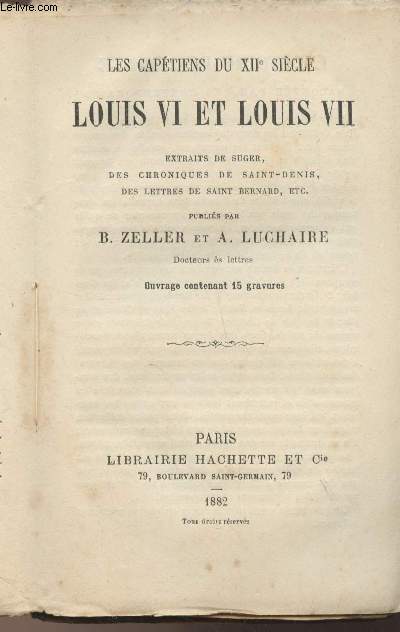 Les Captiens du XIIe sicle, Louis VI et Louis VII (extraits de Suger, des chroniques de Saint-Denis, des lettres de Saint Bernard, etc)