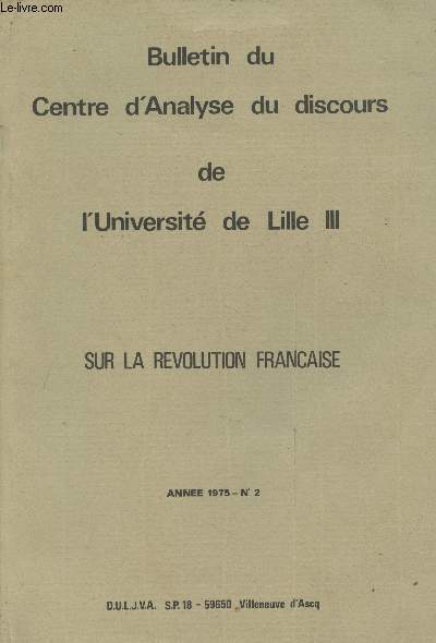 Bulletindu Centre d'Analyse du discours de l'Universit de Lille III - Sur la rvolution franaise - Anne 1975 n2