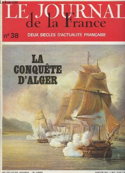Le Journal de la France, Deux sicles d'actualit franaise n38 - La conqute d'Alger - M. de Polignac arrive au pouvoir, La presse attaque par Duc de Castries - 