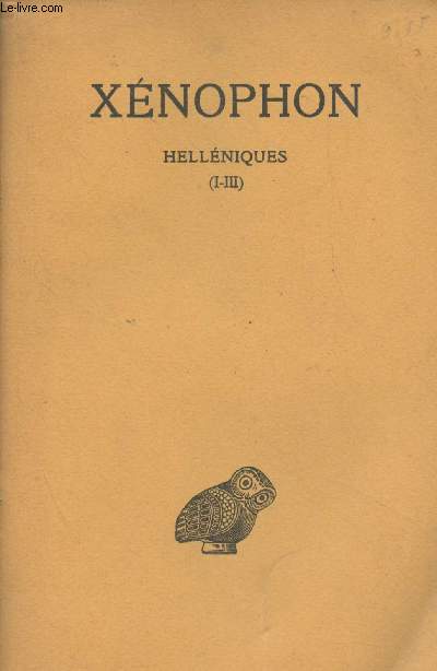 Hellniques - Tome I - Livres I-III - Collection des universits de France