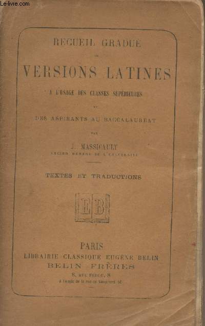 Recueil gradu de versions latines  l'usage des classes suprieures et des aspirants au baccalaurat - Textes et traductions